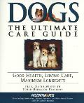 Dogs The Ultimate Care Guide Good Health Loving Care Maximum Longevity