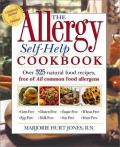 Allergy Self Help Cookbook Over 325 Natural Foods Recipes Free of All Common Food Allergens Wheat Free Milk Free Egg Free Corn Free Sugar F