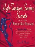 High Fashion Sewing Secrets from the Worlds Best Designers A Step By Step Guide to Sewing Stylish Seams Buttonholes Pockets Collars Hems & Mo