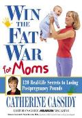 Win The Fat War For Moms 120 Real Life