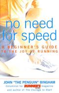 No Need for Speed A Beginners Guide to the Joy of Running
