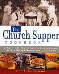 The Church Supper Cookbook: A Special Collection of Over 375 Potluck Recipes from Families and Churches Across the Country