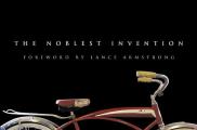 Noblest Invention An Illustrated History of the Bicycle
