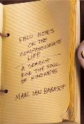 Field Notes on the Compassionate Life A Search for the Soul of Kindness