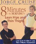 8 Minutes in the Morning to Lean Hips & Thin Thighs Lose Up to 4 Inches in Less Than 4 Weeks Guaranteed