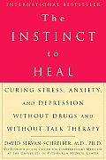 Instinct To Heal Curing Stress Anxiety & Depression Without Drugs & Without Talk Therapy