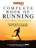 Runners World Complete Book of Running Everything You Need to Run for Fun Fitness & Competition