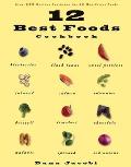 12 Best Foods Cookbook Over 200 Recipes Featuring the 12 Healthiest Foods