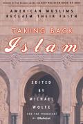 Taking Back Islam American Muslims Reclaim Their Faith