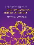 A Project to Find the Fundamental Theory of Physics