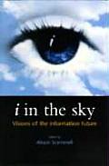 I in the Sky: Visions of the Information Future