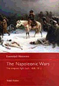 Napoleonic Wars The Empires Fight Back 1808 1812 Essential Histories