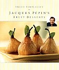 Sweet Simplicity Jacques Pepins Fruit De