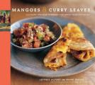 Mangoes & Curry Leaves Culinary Travels Through the Great Subcontinent
