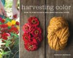 Harvesting Color How to Find Plants & Make Natural Dyes