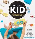 Project Kid 100 Ingenious Crafts for Family Fun