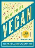 How to Be Vegan Tips Tricks & Strategies for Cruelty Free Eating Living Dating Travel Decorating & More