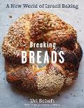 Breaking Breads A New World of Israeli Baking