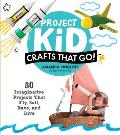Project Kid On the Move 60 Inventive Crafts That Fly Sail Dig Race & Dive