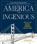 America the Ingenious How a Nation of Dreamers Immigrants & Tinkerers Changed the World