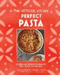 Artisanal Kitchen Perfect Pasta Recipes & Secrets to Elevate the Classic Italian Meal