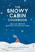 Snowy Cabin Cookbook: Meals and Drinks for Adventurous Days and Cozy Nights