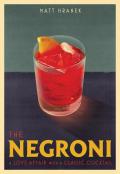 Negroni A Love Affair with a Classic Cocktail