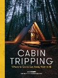Cabin Tripping Where to Go to Get Away from It All