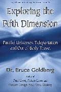Exploring the Fifth Dimension: Parallel Universes, Teleportation and Out-of-Body Travel