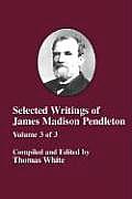 Selected Writings of James Madison Pendleton - Vol. 3