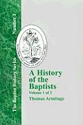 A History of the Baptists: Traced by Their Vital Principles and Practices, from the Time of Our Lord and Saviour Jesus Christ to the Year 1886