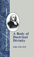 A Body of Doctrinal Divinity: Or a System of Evangelical Truths, Deduced from the Sacred Scriptures.