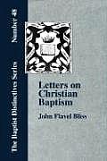 Letters on Christian Baptism, as the Initiating Ordinance Into the Real Kingdom of Christ