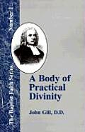 A Body of Practical Divinity: Or a System of Practical Truths, Deduced from the Sacred Scriptures