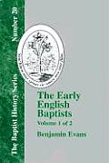 The Early English Baptists: Volume 1
