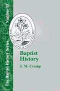 Baptist History From the Foundations of the Christian Church to the Close of the Eighteenth Century