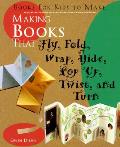 Making Books That Fly Fold Wrap Hide Pop Up Twist & Turn