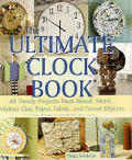 Ultimate Clock Book 40 Timely Projects