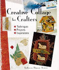 Creative Collage For Crafters Techniques Projects Inspirations