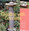 Creating With Concrete Yard Art Sculpture & Garden Projects