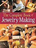 Complete Book Of Jewelry Making A Full Color Introduction To The Jewelers Art