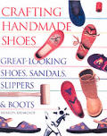 Crafting Handmade Shoes Great Looking Shoes Sandals Slippers & Boots