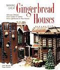 Making Great Gingerbread Houses Delicious Designs from Cabins to Castles from Lighthouses to Tree Houses