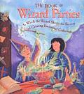 Book Of Wizard Parties In Which The Wizard Shares the Secrets of Creating Enchanted Gatherings