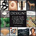 Design A Lively Guide To Design Basics For Artists & Craftspeople