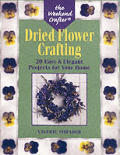 Dried Flower Crafting 22 Easy & Elegant