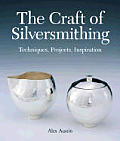 Craft Of Silversmithing Techniques