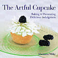 Artful Cupcake Baking & Decorating Delicious Indulgences