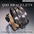 500 Bracelets An Inspiring Collection of Extraordinary Designs