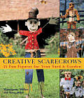 Creative Scarecrows 35 Fun Figures for Your Yard & Garden